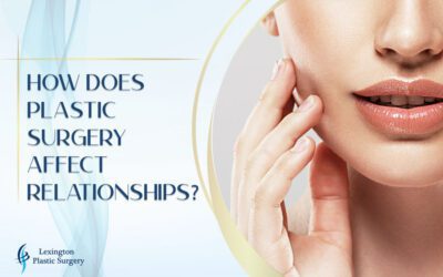 How Does Plastic Surgery Affect Relationships? How Does Plastic Surgery Affect Relationships?